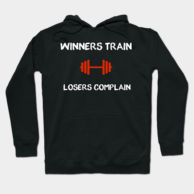 GYM - winners train losers complain Hoodie by Buff Geeks Art